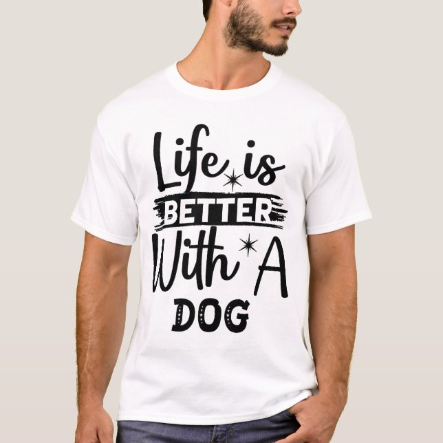 Life is better with a dog T-Shirt (Vorderseite)