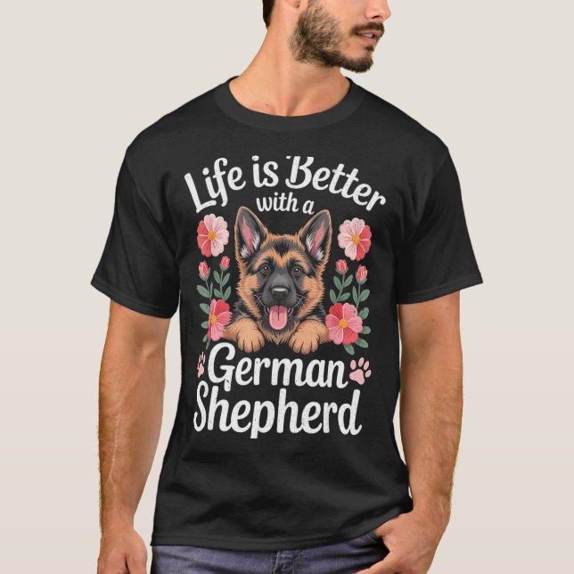 Life Is Better With A German Shepherd Dog Lover  T-Shirt (Vorderseite)