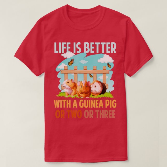 Life Is Better With A Guinea Pig Wheek Cavy Lover  T-Shirt (Design vorne)