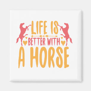 Life is Better With A Horse Magnet