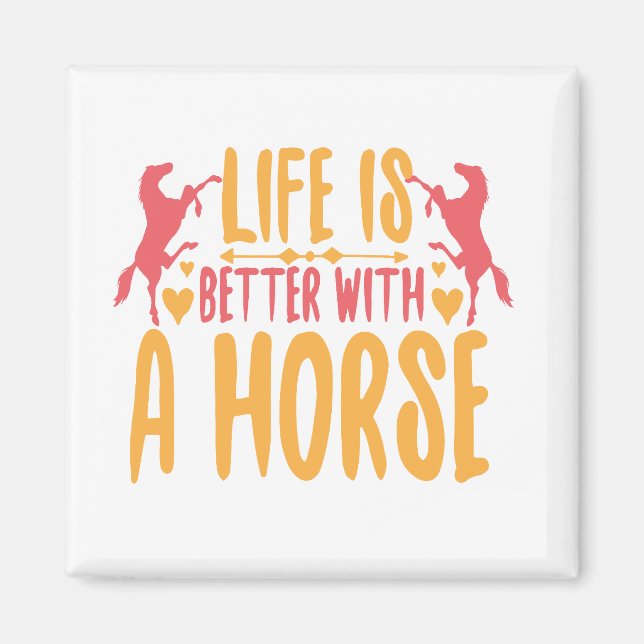 Life is Better With A Horse Magnet (Vorne)