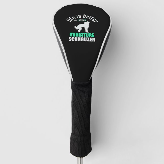 Life is better with a miniature Schnauzer Golf Headcover (Vorderseite)