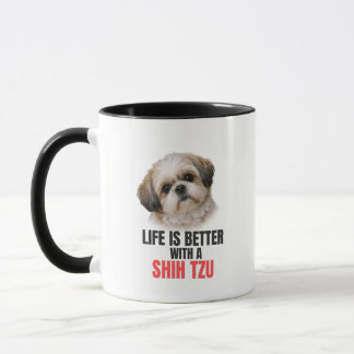 Life is Better with a Shih Tzu Coffee Mug Tasse