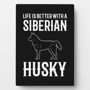 Life Is Better With A Siberian Husky Dog Fotoplatte
