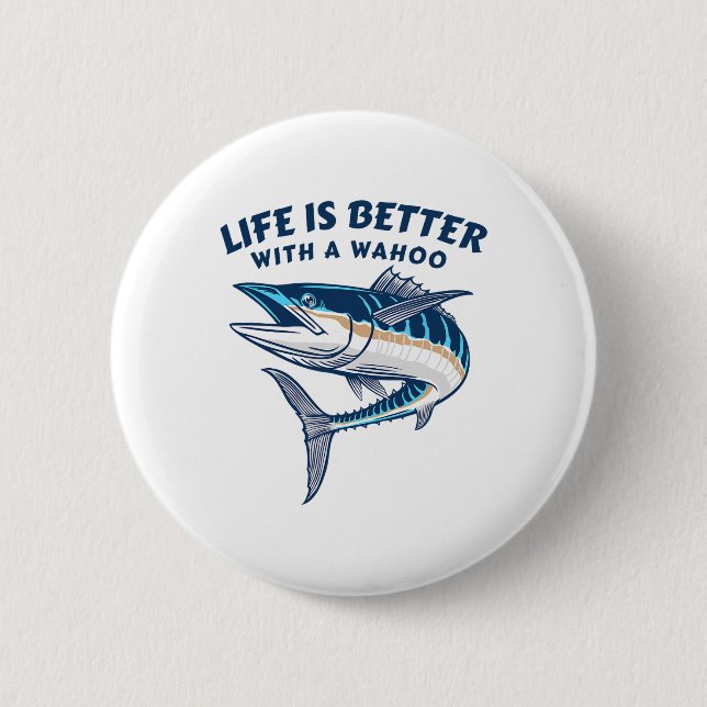 Life Is Better With A Wahoo Funny Salt Water Fishi Button (Vorderseite)