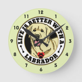 Life Is Better With A White Labrador Dog Breed Runde Wanduhr