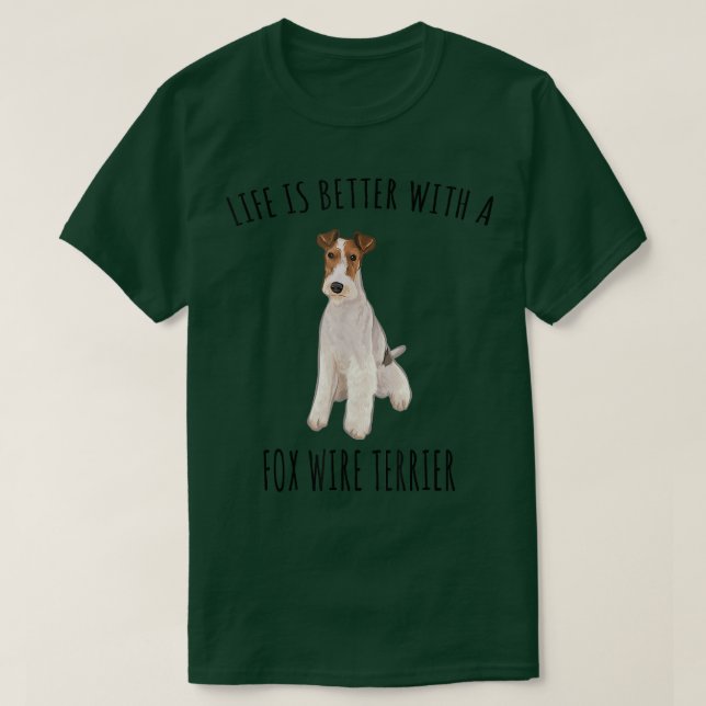 Life is Better With A Wire Fo Terrier Dog Lover  T-Shirt (Design vorne)