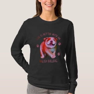 Life Is Better With An English Bulldog Funny Puppy T-Shirt