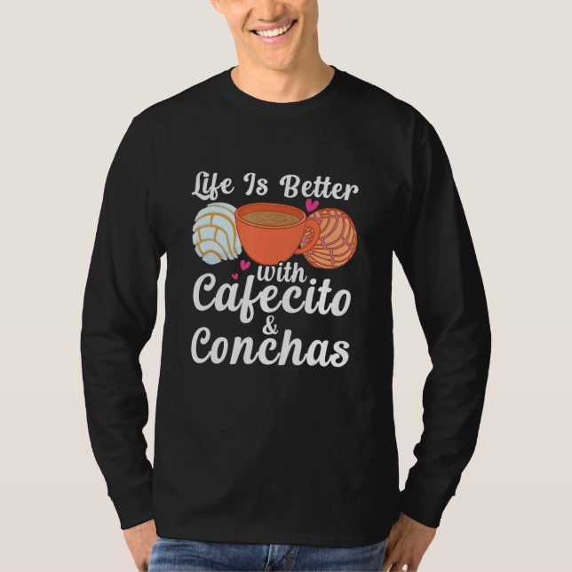 Life Is Better With Cafecito & Conchas Cafe Coffee T-Shirt (Vorderseite)