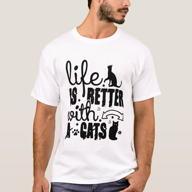 Life Is Better With Cats – Cute Cat Lover Quote T-Shirt (Vorderseite)
