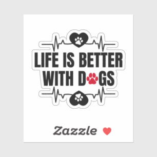 Life is better with dogs aufkleber