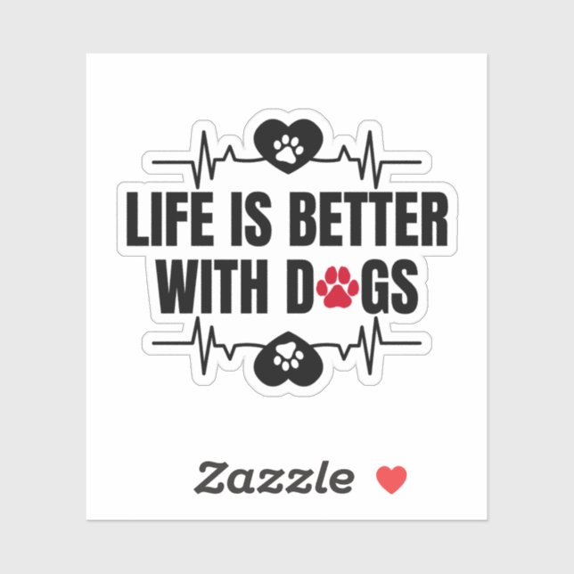 Life is better with dogs aufkleber (Blatt)