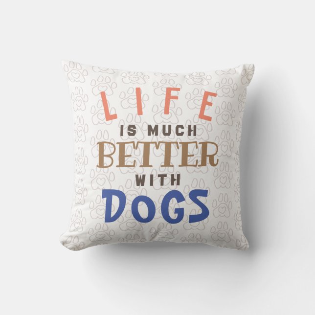 Life is better with dogs kissen (Vorderseite)