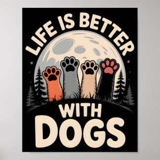 Life Is Better With Dogs Poster