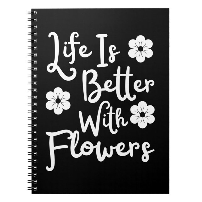 Life Is Better With Flowers Notizblock (Vorderseite)