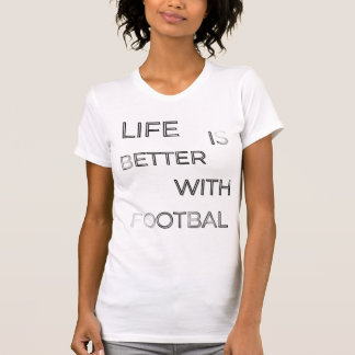 Life Is Better With Football Typografie | Soccer Q T-Shirt