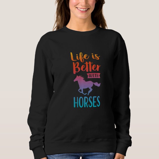 Life Is Better With Horses Equestrian Horse Rider  Sweatshirt (Vorderseite)