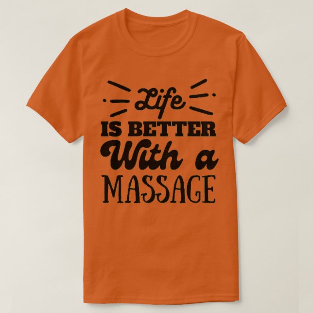 Life is better with massage Massage Therapist Mass T-Shirt (Design vorne)