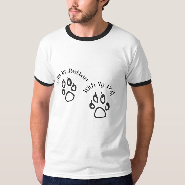 Life Is Better With My Dog T-Shirt (Devant)