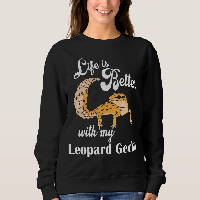 Life is Better with my Leopard Gecko Sweatshirt (Vorderseite)