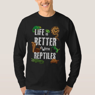 Life Is Better With Reptiles Lizard Reptile Pet Lo T-Shirt