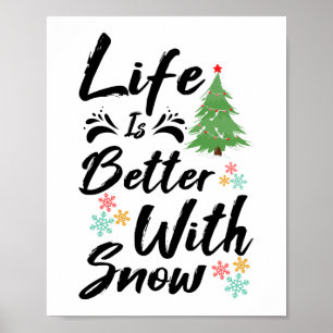 Life Is Better With Snow Poster