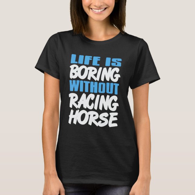 Life Is Boring Without Racing Horse Awesome Retro  T-Shirt (Vorderseite)