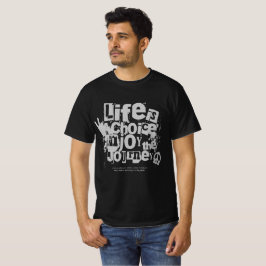 Life Is Choice Enjoy The Journey T-Shirt