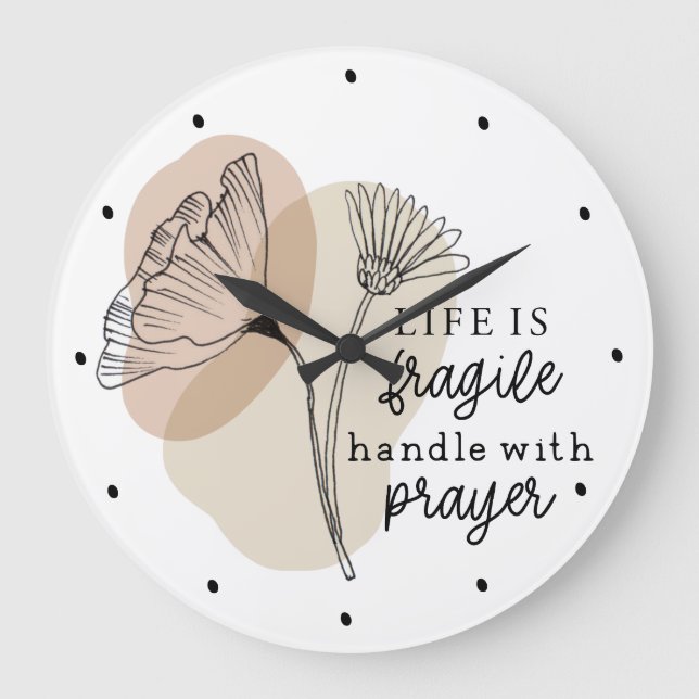 Life is Fragile Handle with Prayer Flowers Große Wanduhr (Vorderseite)