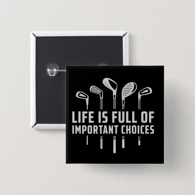 Life Is Full of Important Choices Golf Golfing Button (Vorne & Hinten)