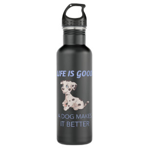 life is good a dog makes it better edelstahlflasche