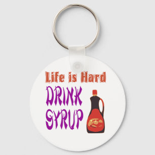 Life is hard Drink Syrup Schlüsselanhänger