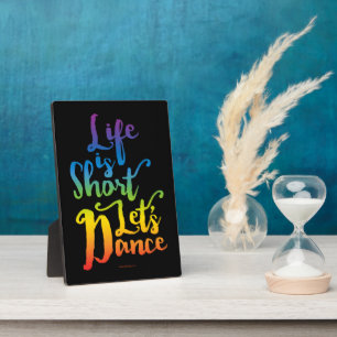 Life is Kurz Lass's Dance Plaque Fotoplatte