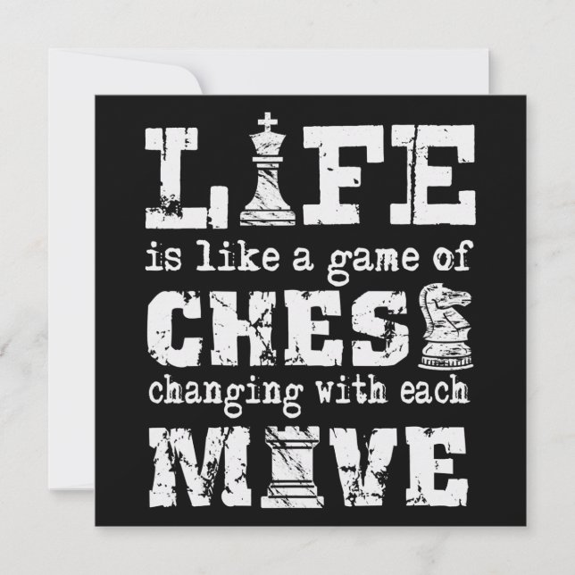 life is like a game of chess - changing with each einladung (Vorderseite)