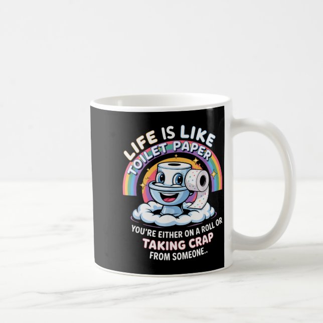 Life Is Like Toilet Paper You're Either On A Roll  Kaffeetasse (Rechts)