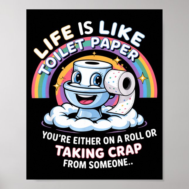 Life Is Like Toilet Paper You're Either On A Roll  Poster (Vorne)