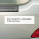 Life is Meaningless Autoaufkleber (On Car)