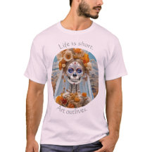 Life is short Art outlives 01 T-Shirt