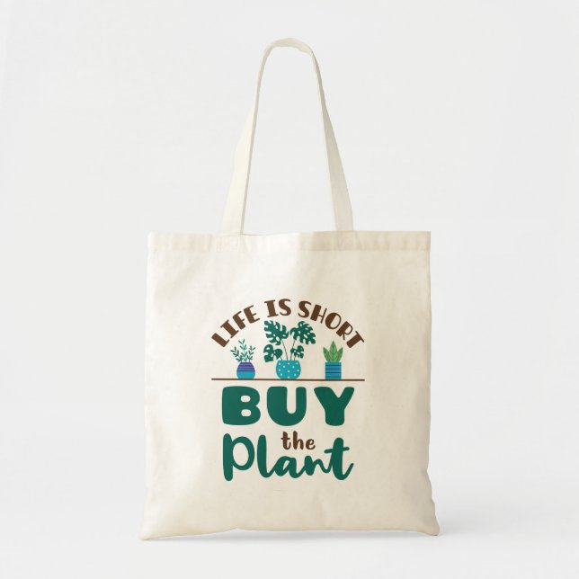 Life is Short Buy the Plant Houseplant Lover Tragetasche (Vorne)