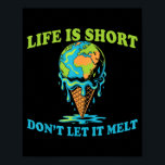 Life is short don't let melt earth globe ice cream poster<br><div class="desc">Life is short don't let it melt earth globe ice cream  | Poster .Life is short don't let it melt earth globe ice cream</div>