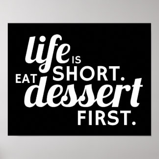 Life is Short. Eat Dessert First. Poster
