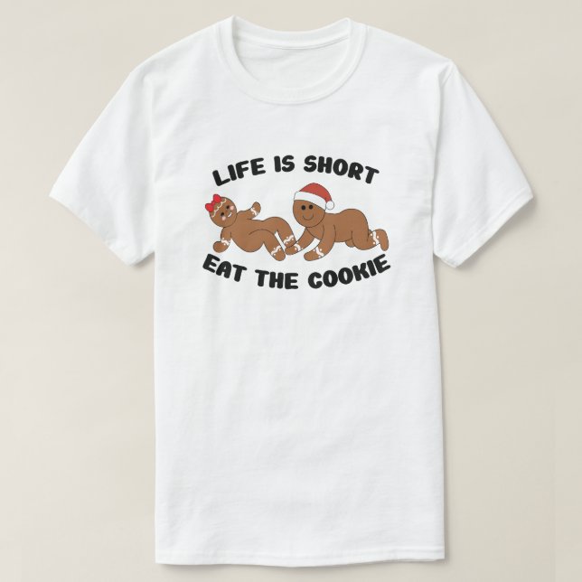 Life is short, eat the cookie gingerbread T-Shirt (Design vorne)