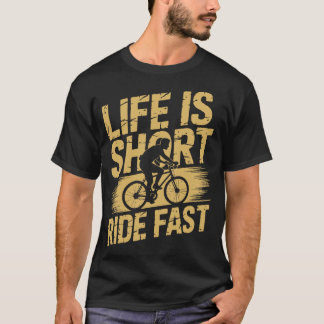 Life Is Short Ride Fast Cycling  T-Shirt