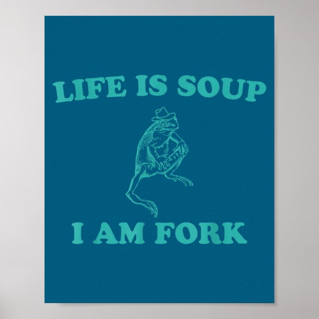 Life Is Soup I Am Fork Funny Frog  Poster (Vorne)
