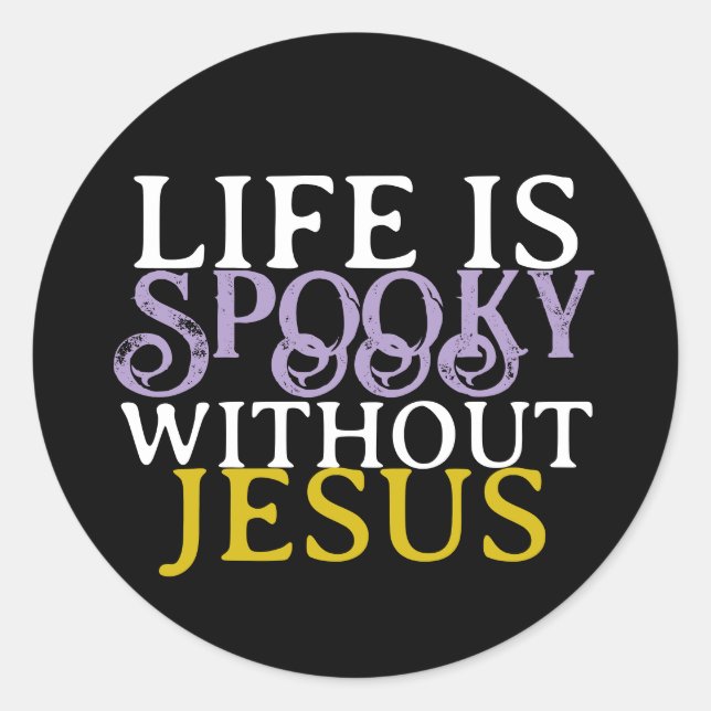 LIFE IS SPOOKY WITHOUT JESUS RUNDER AUFKLEBER (Vorderseite)