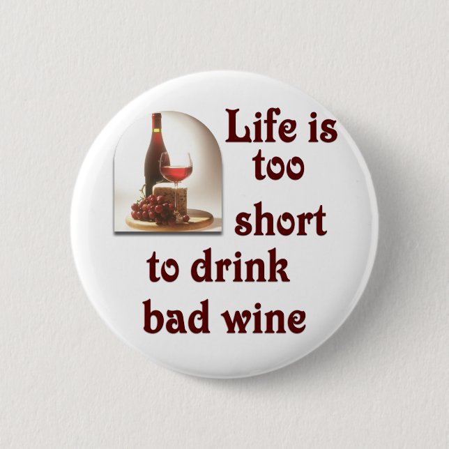 Life is too short to drink bad wine #2 button (Vorderseite)