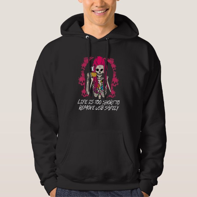 Life Is Too Short to Remove USB Safely Funny Sarca Hoodie (Vorderseite)