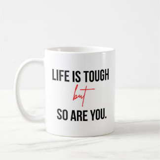 Life Is Tough But So Are You Inspirational Quote Kaffeetasse