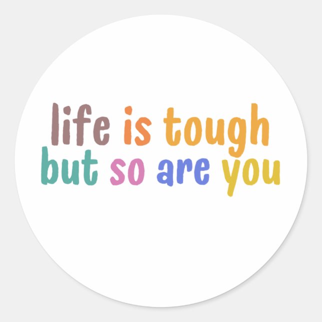 Life is tough but so are you runder aufkleber (Vorderseite)