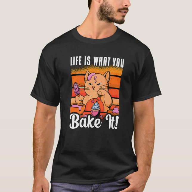 Life Is What You Bake It Bakery Love Baking Cat  B T-Shirt (Vorderseite)